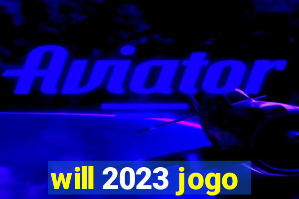 will 2023 jogo