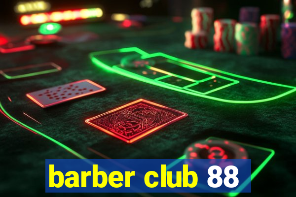 barber club 88