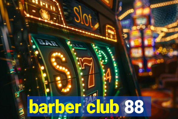 barber club 88