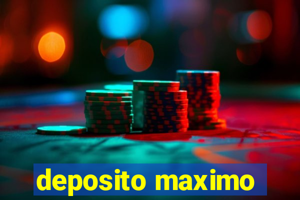 deposito maximo