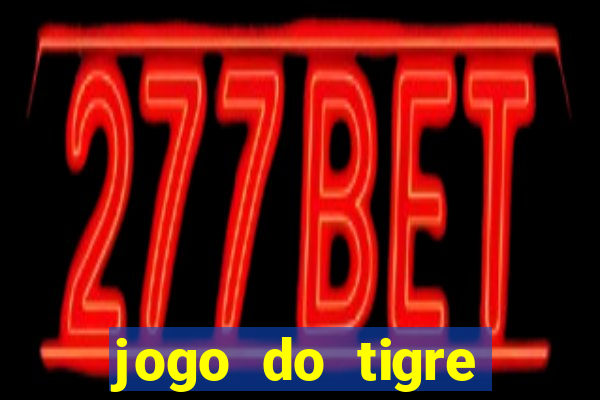 jogo do tigre plataforma confiável