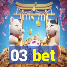 03 bet