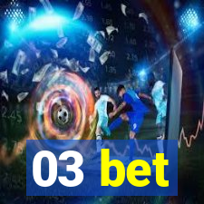 03 bet