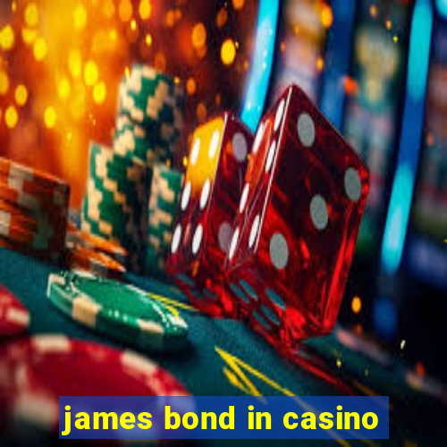 james bond in casino