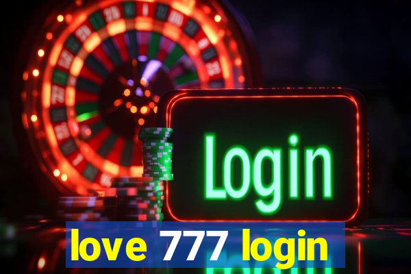 love 777 login