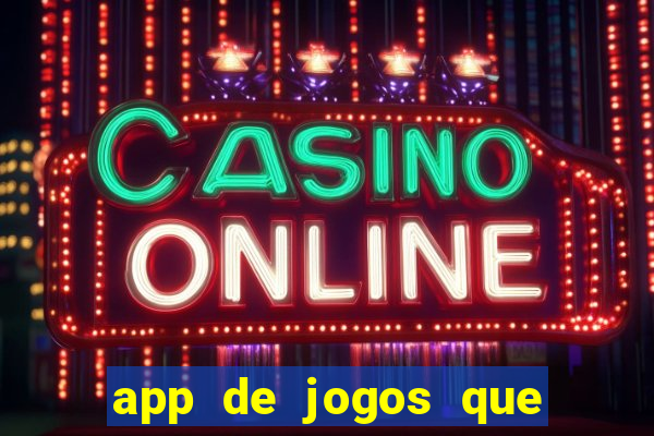 app de jogos que realmente pagam dinheiro