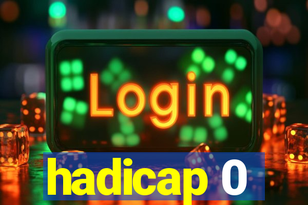 hadicap 0