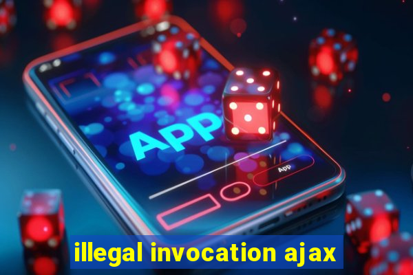 illegal invocation ajax