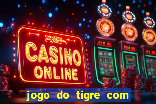 jogo do tigre com 10 reais