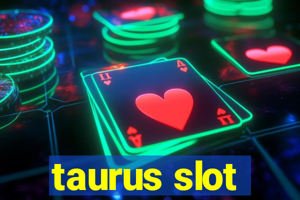 taurus slot