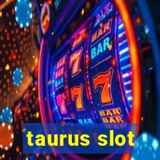 taurus slot