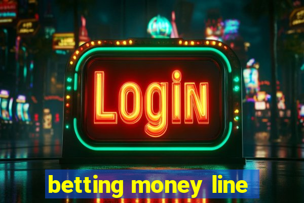 betting money line