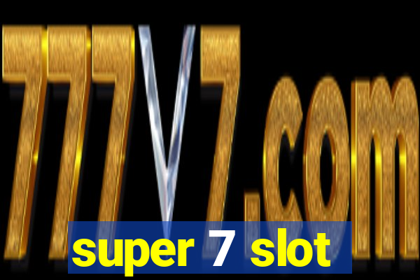 super 7 slot