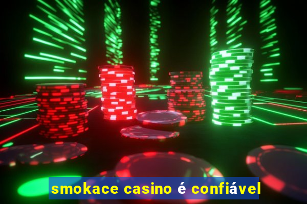 smokace casino é confiável