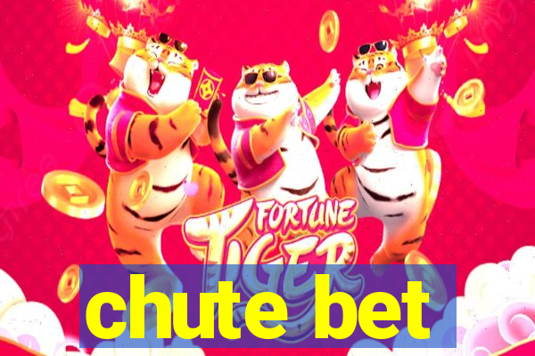 chute bet