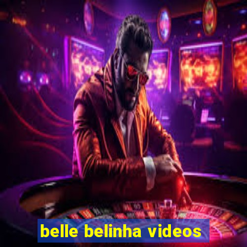 belle belinha videos