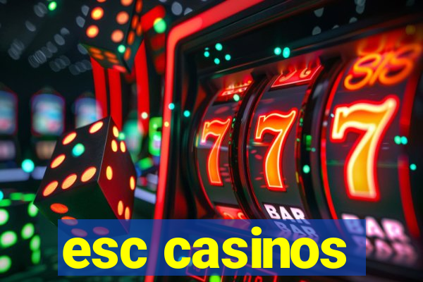 esc casinos