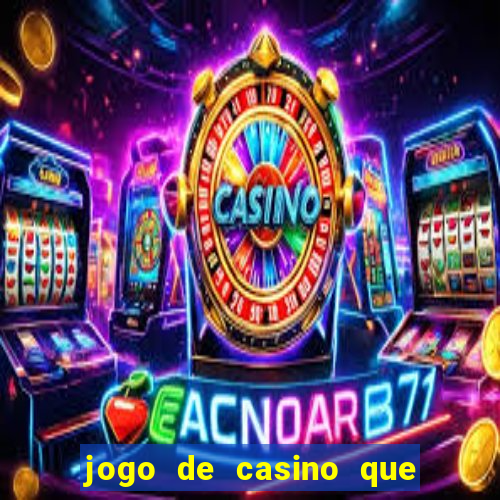 jogo de casino que paga de verdade