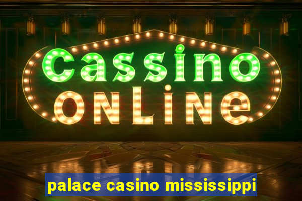 palace casino mississippi