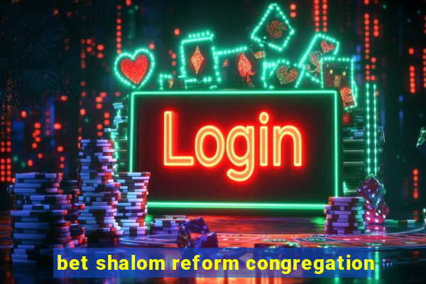 bet shalom reform congregation