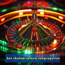 bet shalom reform congregation