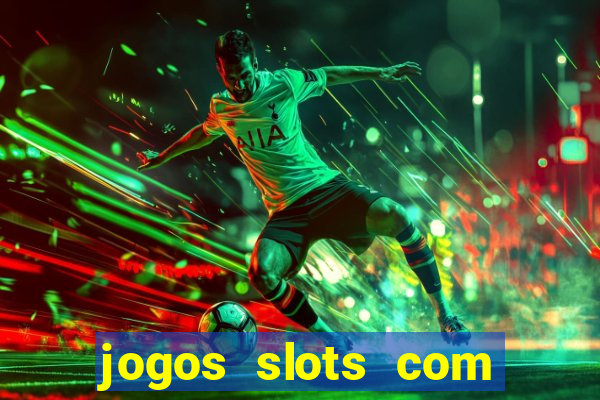 jogos slots com bonus gratis