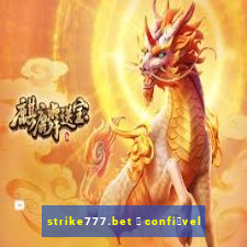 strike777.bet 茅 confi谩vel