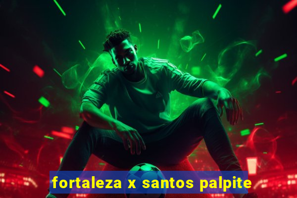 fortaleza x santos palpite