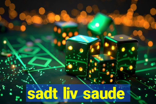 sadt liv saude