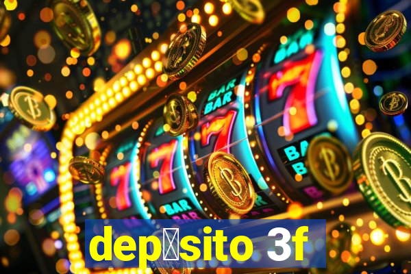 dep贸sito 3f