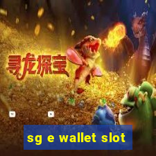 sg e wallet slot