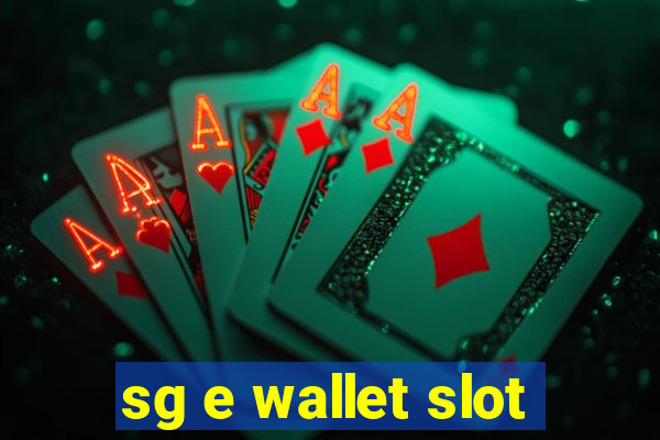 sg e wallet slot