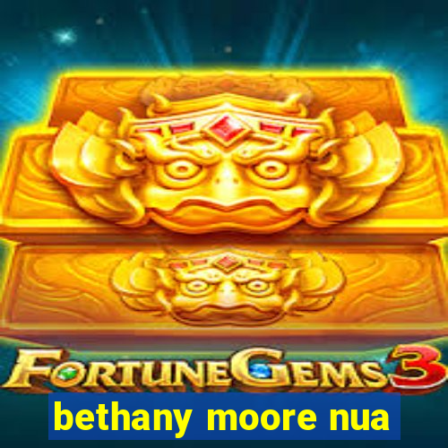 bethany moore nua