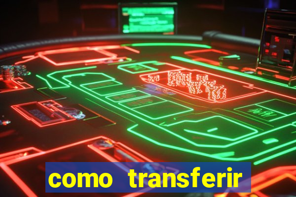 como transferir dinheiro do fortune tiger