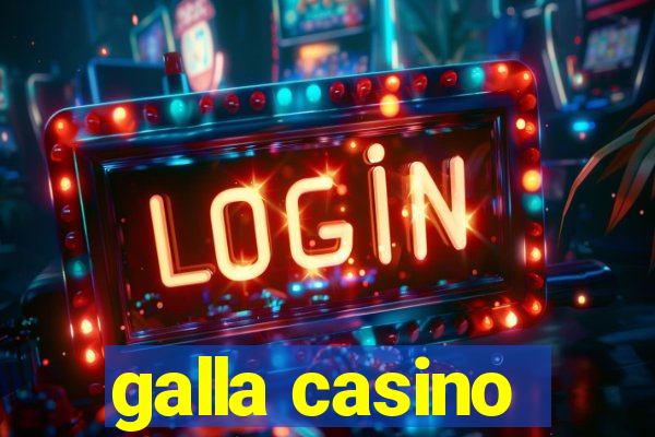 galla casino