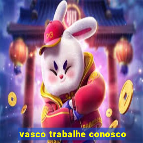 vasco trabalhe conosco