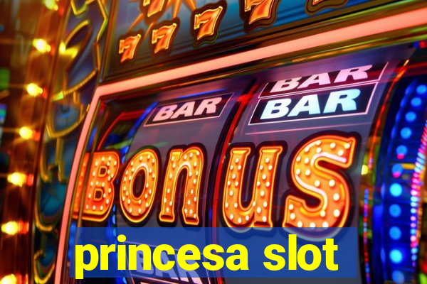 princesa slot