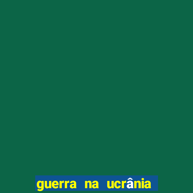 guerra na ucrânia hoje mapa