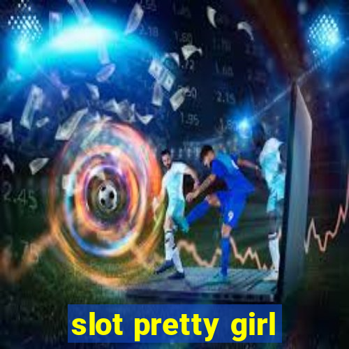 slot pretty girl