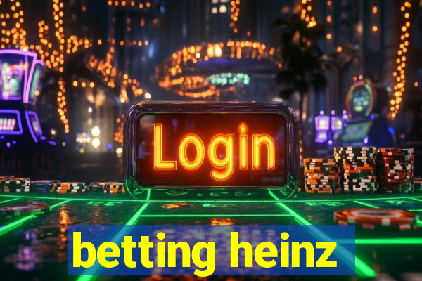 betting heinz