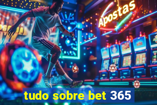 tudo sobre bet 365