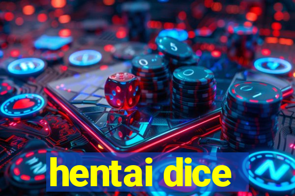 hentai dice