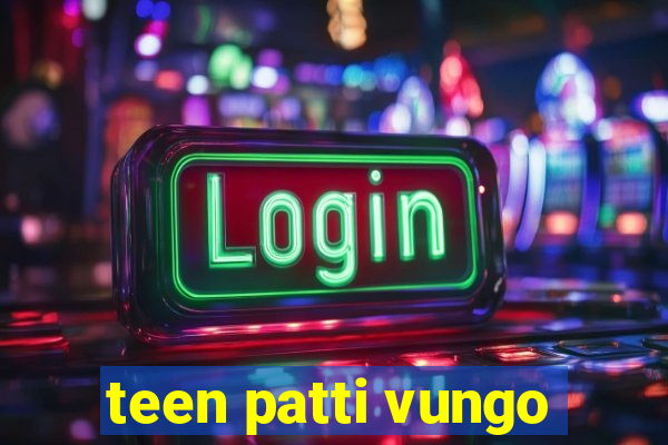 teen patti vungo