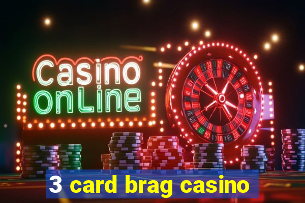 3 card brag casino