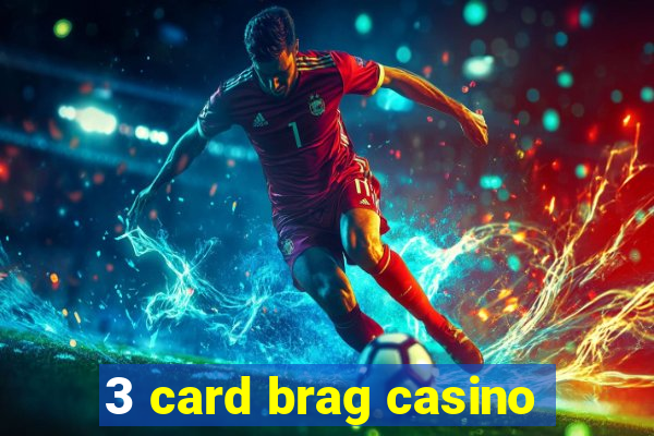 3 card brag casino