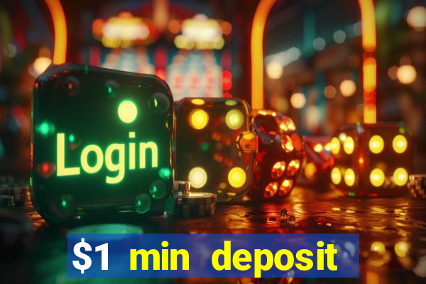 $1 min deposit online casino