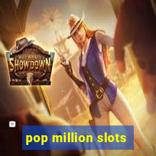 pop million slots