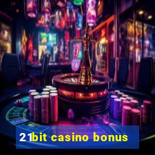 21bit casino bonus