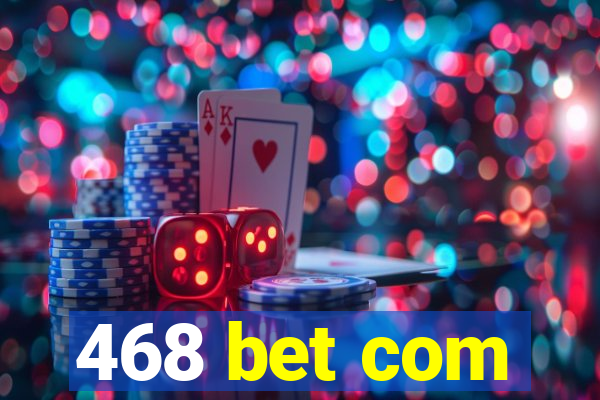 468 bet com