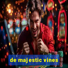 de majestic vines